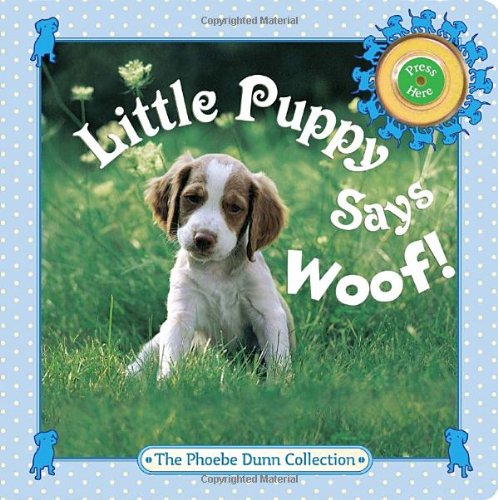 9780375855184: Little Puppy Says Woof! (The Phoebe Dunn Collection)
