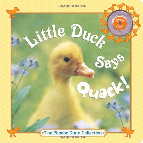 9780375855191: Little Duck Says Quack! [With Quack Sound] (The Phoebe Dunn Collection)