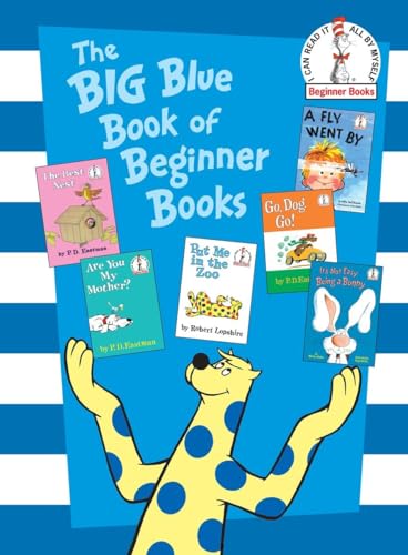 Imagen de archivo de The Big Blue Book of Beginner Books : Go, Dog. Go!, Are You My Mother?, the Best Nest, Put Me in the Zoo, It's Not Easy Being a Bunny, a Fly Went By a la venta por Better World Books