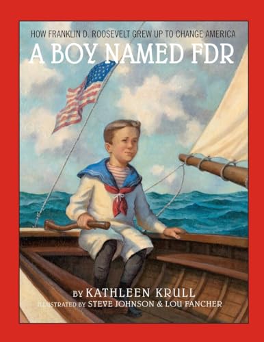 Beispielbild fr A Boy Named FDR: How Franklin D. Roosevelt Grew Up to Change America zum Verkauf von SecondSale