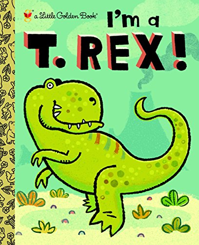 9780375858062: I'm A T. Rex! (Little Golden Books (Random House))