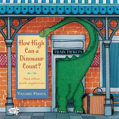 Imagen de archivo de How High Can a Dinosaur Count? : And Other Math Mysteries a la venta por Better World Books