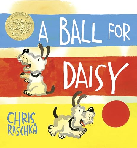 A Ball for Daisy: (Caldecott Medal Winner) (Caldecott Medal - Winner Title(s)) (9780375858611) by Raschka, Chris