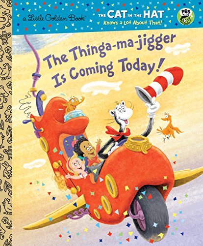 Imagen de archivo de The Thinga-ma-jigger is Coming Today! (Dr. Seuss/Cat in the Hat) (Little Golden Book) a la venta por SecondSale