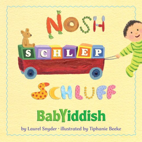 Stock image for Nosh, Schlep, Schluff: Babyiddish for sale by More Than Words