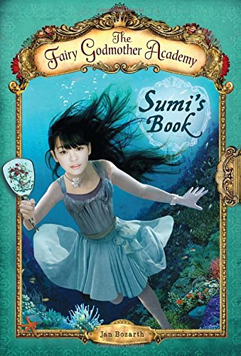 The Fairy Godmother Academy #5: Sumi's Book (9780375865756) by Bozarth, Jan