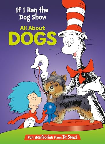 Imagen de archivo de If I Ran the Dog Show: All About Dogs (Cat in the Hat's Learning Library) a la venta por SecondSale