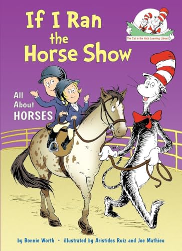 Stock image for If I Ran the Horse Show: All About Horses (Cat in the Hat's Learning Library) for sale by SecondSale