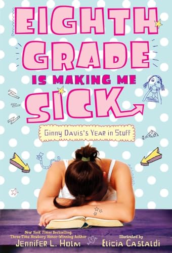 9780375872198: Eighth Grade Is Making Me Sick: Ginny Davis's Year In Stuff