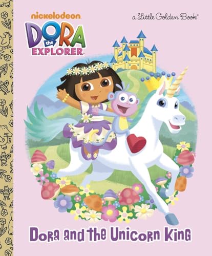 Stock image for Dora and the Unicorn King (Dora the Explorer) (Little Golden Book) for sale by Gulf Coast Books