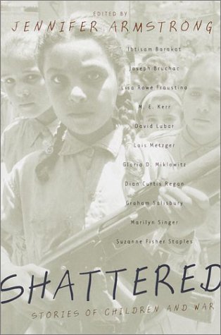 Stock image for Shattered: Stories of Children and War for sale by More Than Words