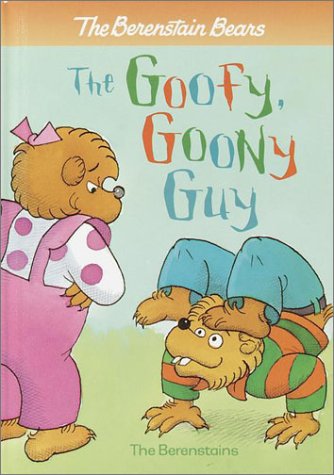 The Goofy Goony Guy (BBears First Time Chapter Bks) (9780375912702) by Berenstain, Stan; Berenstain, Jan