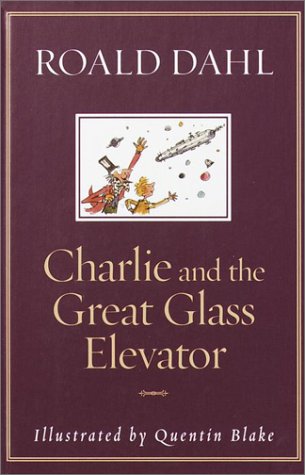 9780375915253: Charlie and the Great Glass Elevator: The Further Adventures of Charlie Bucket and Willy Wonka, Chocolate-Maker Extraordinary