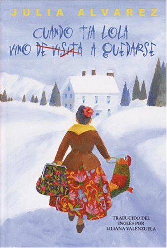 Cuando Tia Lola vino (de visita) a quedarse (The Tia Lola Stories) (Spanish Edition) - Julia Alvarez; Translator-Liliana Valenzuela