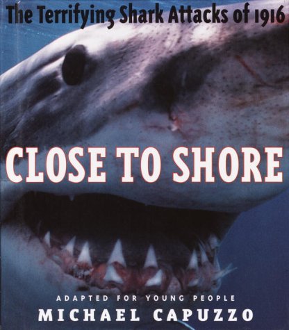 Stock image for Close to Shore: The Terrifying Shark Attacks of 1916 for sale by ThriftBooks-Dallas