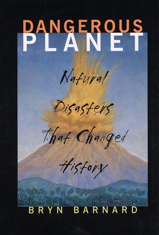 Beispielbild fr Dangerous Planet : Natural Disasters That Changed History zum Verkauf von Better World Books