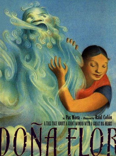 

Dona Flor: A Tall Tale About a Giant Woman with a Great Big Heart