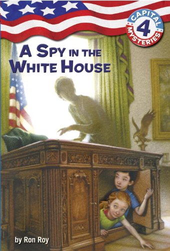 9780375925573: Capital Mysteries #4: A Spy in the White House (A Stepping Stone Book(TM))