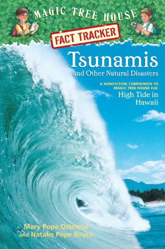 Tsunamis and Other Natural Disasters: A Nonfiction Companion to Magic Tree House #28: High Tide in Hawaii (9780375932212) by Osborne, Mary Pope; Boyce, Natalie Pope