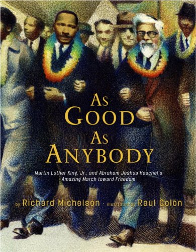 Stock image for As Good As Anybody : Martin Luther King Jr. and Abraham Joshua Heschel's Amazing March Toward Freedom for sale by Better World Books