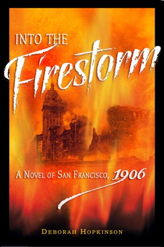 Beispielbild fr Into the Firestorm : A Novel of San Francisco 1906 zum Verkauf von Better World Books