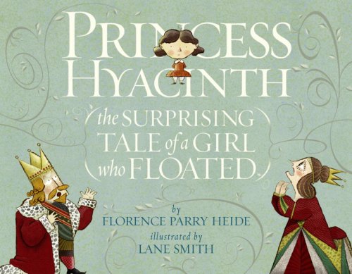 Stock image for Princess Hyacinth: {the SURPRISING TALE of a GIRL who FLOATED} for sale by ThriftBooks-Dallas
