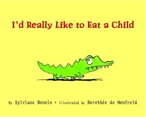 Stock image for I'd really like to Eat a Child (Picture Book) for sale by HPB-Ruby
