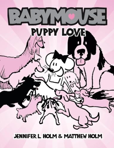 Babymouse #8: Puppy Love (9780375939907) by Holm, Jennifer L.; Holm, Matthew