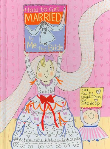 Beispielbild fr How to Get Married. By Me, The Bride zum Verkauf von Better World Books