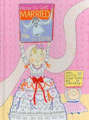 9780375941184: How to Get Married ... by Me, the Bride (How To Series)