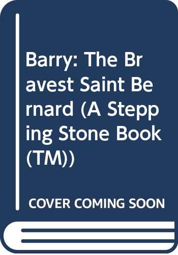 Beispielbild fr Barry: The Bravest Saint Bernard (A Stepping Stone Book(TM)) zum Verkauf von Gulf Coast Books