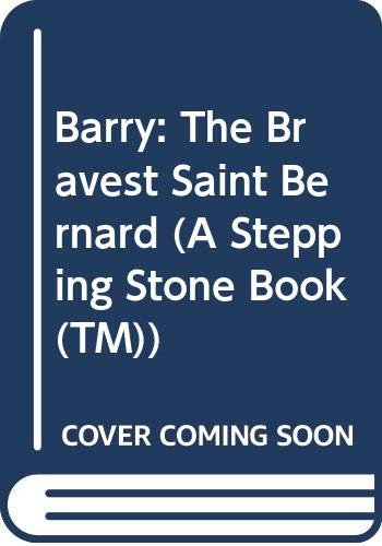 Imagen de archivo de Barry: The Bravest Saint Bernard (A Stepping Stone Book(TM)) a la venta por Gulf Coast Books