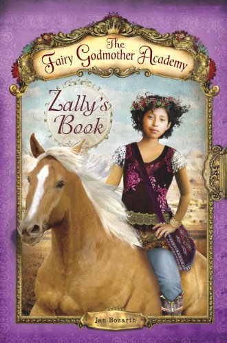 The Fairy Godmother Academy #3: Zally's Book (9780375951855) by Bozarth, Jan