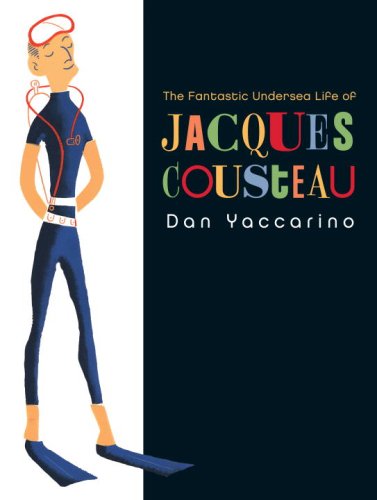 The Fantastic Undersea Life of Jacques Cousteau - Yaccarino, Dan