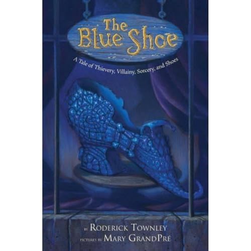 Beispielbild fr The Blue Shoe : A Tale of Thievery, Villainy, Sorcery, and Shoes zum Verkauf von Better World Books