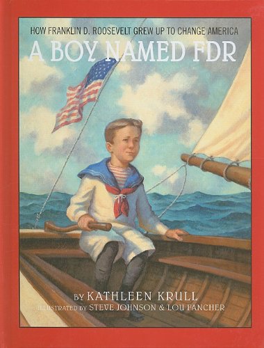 A Boy Named FDR: How Franklin D. Roosevelt Grew Up to Change America (9780375957161) by Krull, Kathleen