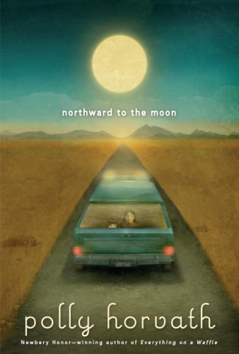 Northward to the Moon (My One Hundred Adventures) (9780375961106) by Horvath, Polly