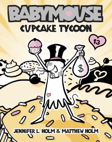 Babymouse #13: Cupcake Tycoon (9780375965739) by Holm, Jennifer L.; Holm, Matthew