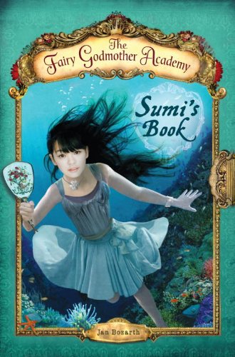 Sumi's Book (Fairy Godmother Academy) (9780375965753) by Bozarth, Jan