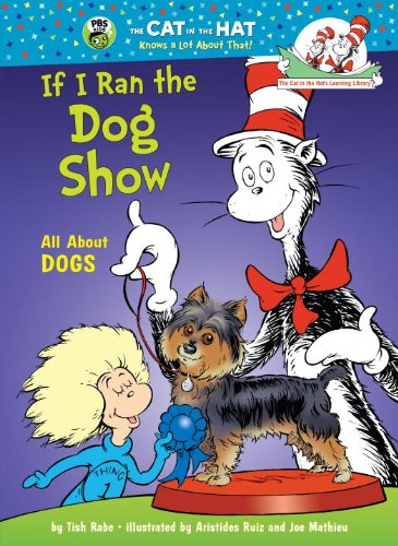 Imagen de archivo de If I Ran the Dog Show: All About Dogs (Cat in the Hat's Learning Library) a la venta por HPB-Emerald