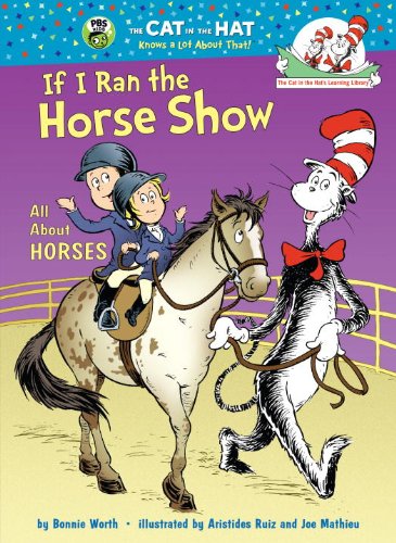 Stock image for If I Ran the Horse Show: All About Horses (Cat in the Hat's Learning Library) for sale by HPB-Diamond