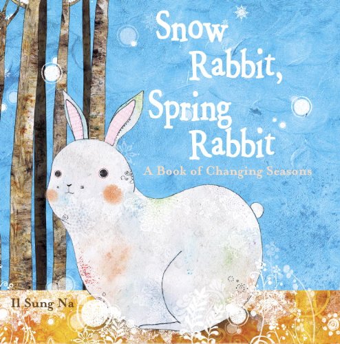 Stock image for Snow Rabbit, Spring Rabbit: A Book of Changing Seasons for sale by ThriftBooks-Atlanta