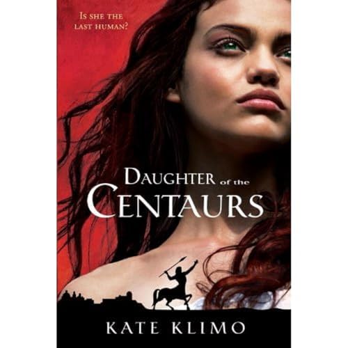 Centauriad #1: Daughter of the Centaurs (9780375969751) by Klimo, Kate