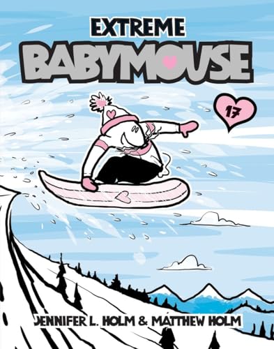 Babymouse #17: Extreme Babymouse (9780375970962) by Holm, Jennifer L.; Holm, Matthew