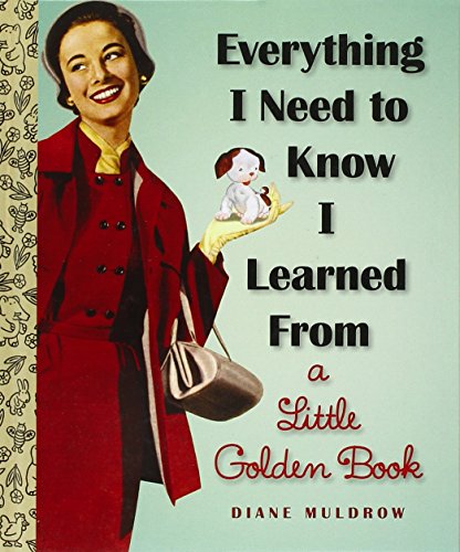 Imagen de archivo de Everything I Need To Know I Learned From a Little Golden Book a la venta por HPB-Movies