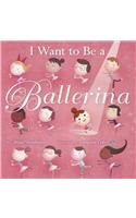 Stock image for I Want to Be a Ballerina for sale by Better World Books