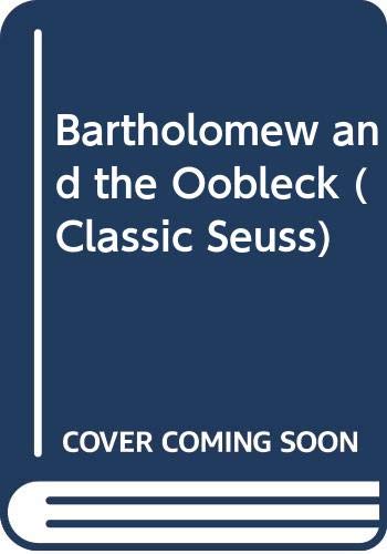 Bartholomew and the Oobleck (Classic Seuss) (9780375973314) by Seuss, Dr.