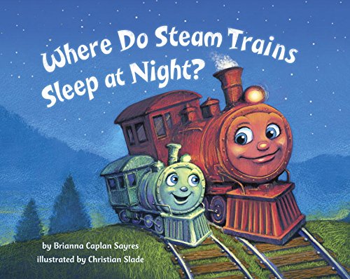 Stock image for Where Do Steam Trains Sleep at Night? for sale by ThriftBooks-Atlanta