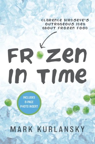 Beispielbild fr Frozen in Time : Clarence Birdseye's Outrageous Idea about Frozen Food zum Verkauf von Better World Books