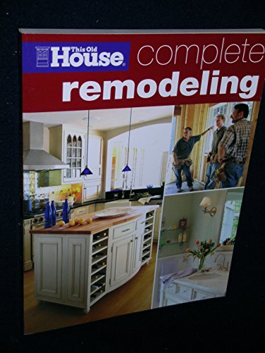 Imagen de archivo de Complete Remodeling (This Old House) a la venta por Your Online Bookstore